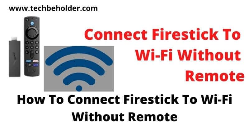 How To Connect Firestick To Wi-Fi Without Remote