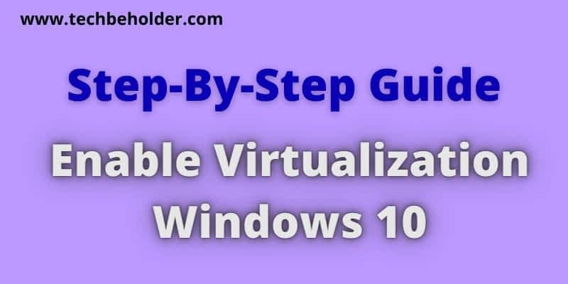 How To Enable Virtualization Windows 10